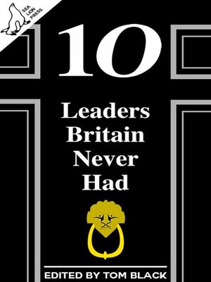 cover image of 10 Leaders Britain Never Had